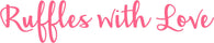 Ruffles with Love